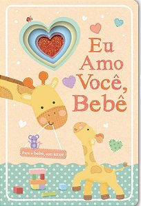 Para o Bebê, com Amor - Eu Amo Você, Bebê