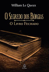 O Segredo dos Bórgias - O Livro Fechado