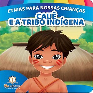 Etnias Para Nossas Crianças - Cauê e a Tribo Indígina