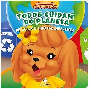 Amiguinhos Divertidos - Todos Cuidam do Planeta