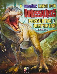O Grande Livro dos Dinossauros - Perg. e Resp. - Tam. Menor