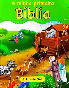 A Minha Primeira Bíblia - A Arca de Noé