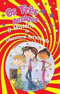 Os Três Amigos - O Mistério da Discoteca Arruinada