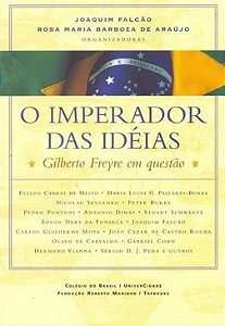 O Imperador das Idéias - Gilberto Freyre em Questão