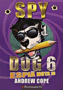 Spy Dog - Livro 6 - Espiã Nota 10