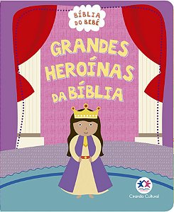 Grandes Heroínas da Bíblia