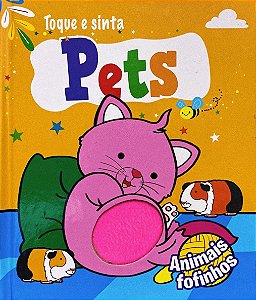 Animais Fofinhos - Toque e Sinta - Pets