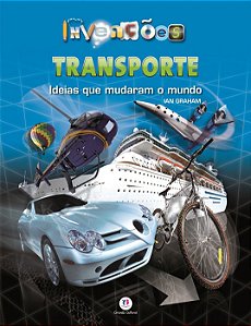 Invenções - Transporte - Ideias que Mudaram o Mundo