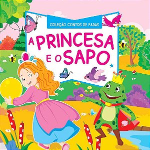 Coleção Contos de Fadas - A Princesa e o Sapo
