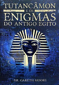 Tutancâmon e os Enigmas do Antigo Egito