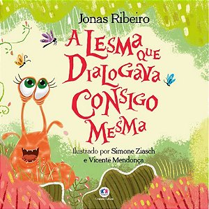 Literatura Infantil - A Lesma que Dialogava Consigo Mesma
