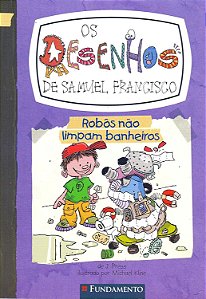 Os Desenhos de Samuel Francisco 3 - Robôs Não Limpam Banheir