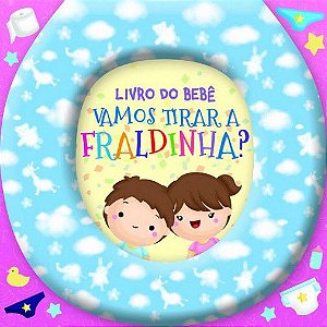 Livro do Bebê - Vamos Tirar a Fraldinha