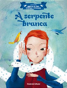 Hist. de Reis, Príncipes e Princesas - A Serpente Branca