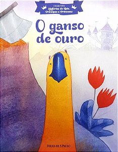 Hist. de Reis, Príncipes e Princesas - O Ganso de Ouro