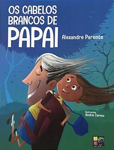 Lit. Inf. - Ed. Pé da Letra - Os Cabelos Brancos de Papai