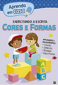 Aprenda em Casa - Exercitando a Escrita - Cores e Formas