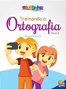 Escolinha Todolivro - Treinando a Ortografia - Nível 2