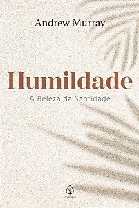 Humildade - A Beleza da Santidade
