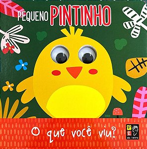 Olhinhos Divertidos - O Que Você Viu - Pequeno Pintinho