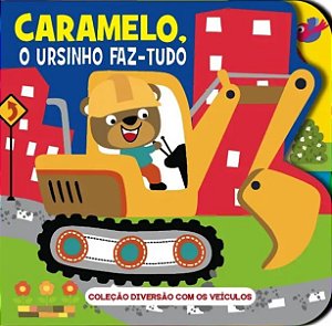Diversão com os Veículos - Caramelo, o Ursinho Faz-Tudo