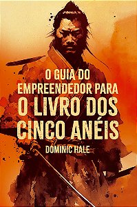 O Guia do Empreendedor para o Livro dos Cinco Anéis