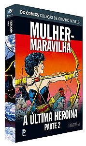 DC Graphic Novels - Mulher Maravilha - A Última Heroína Parte 2 Ed. 43