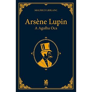 Livro Arsène Lupin e a Agulha Oca - Maurice Leblanc - Camelot Editora