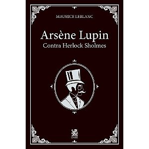 Livro Arsène Lupin contra Herlock Sholmes - Maurice Leblanc - Camelot Editora
