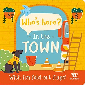 Livro Cartonado com Abas Whos Here? In the Town - em inglês - W. Books