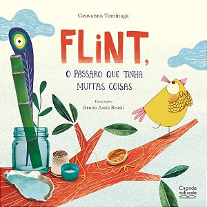 Livro Literatura Infantil - Flint, o Pássaro que Tinha Muitas Coisas