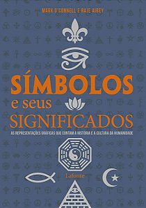 Livro Símbolos e Seus Significados - Mark O'Connell / Raje Airey - Editora Lafonte