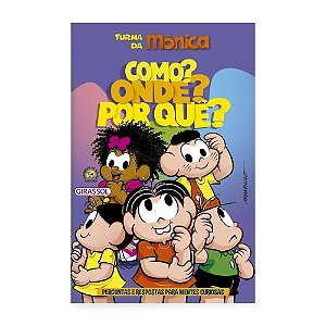 Livro Turma da Mônica - Como? Onde? Por quê? - Perguntas e Respostas para Mentes Curiosas