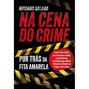 Livro Na Cena do Crime - Por Trás da Fita Amarela - Editora Principis