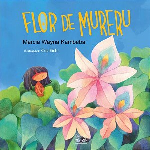 Livro Literatura Infantil Flor de Mureru - Ciranda na Escola