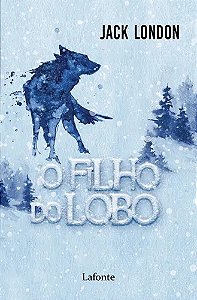 Livro O Filho do Lobo - Jack London - Editora Lafonte