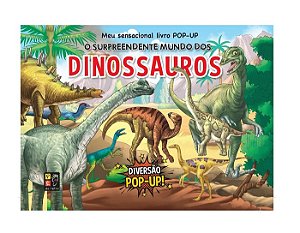 Meu Sensacional Livro Po-Up - O Surpreendente Mundo dos Dinossauros
