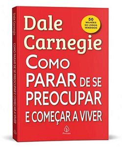 Livro Como Parar de se Preocupar e Começar a Viver - Editora Principis