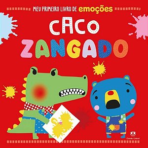Meu Primeiro Livro de Emoções - Caco Zangado - Editora Ciranda Cultural