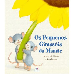 Livro Literatura Infantil - Os Pequenos Girassóis da Mamãe - Ciranda Cultural