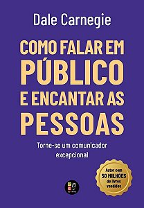 Livro Como Falar em Público e Encantar as Pessoas - Dale Carnegie - Pé da Letra