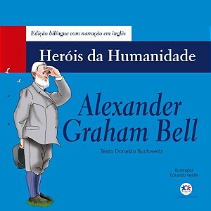 Livro Heróis da Humanidades - Alexander Graham Bell - Bilíngue