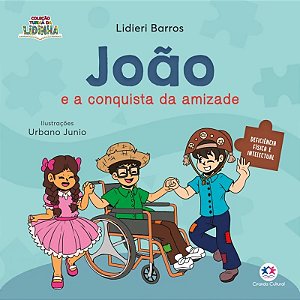 Livro Literatura Infantil - João e a Conquista da Amizade (Deficiência Física e Intelectual)