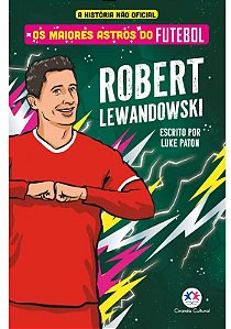 Livro Os Maiores Astros do Futebol - Robert Lewandowski
