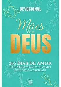 Livro Devocional - Mães com Deus:365 Dias de Amor e Fé - King Books