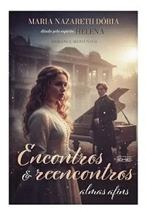 Livro Encontros e Reecontros - Romance Mediúnico - Eme Editora