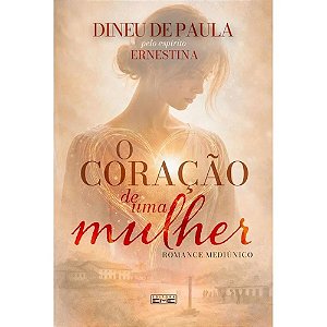 Livro O Coração de uma Mulher - Romace Mediúnico - Eme Editora
