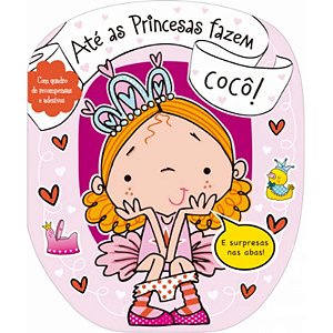 Livro Até as Princesas Fazem Cocô! - Editora Ciranda Cultural