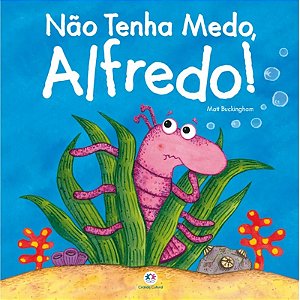 Livro Literatura Infantil - Não Tenha Medo, Alfredo! - Ciranda Cultural