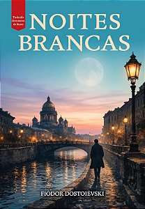 Livro Noites Brancas - Fiódor Dostoiévski - Editora Pé da Letra